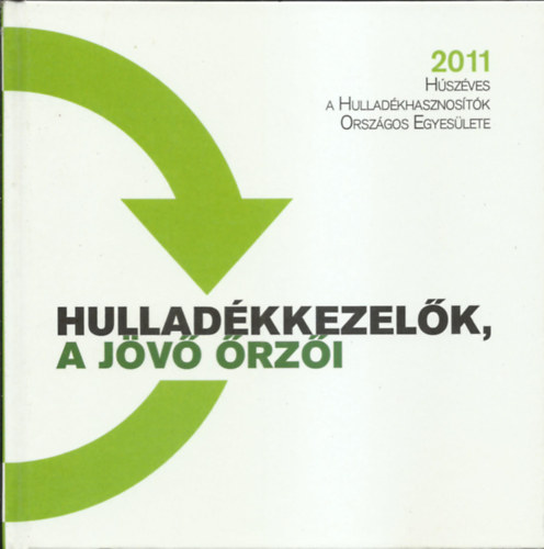 Hulladkkezelk, a jv rzi