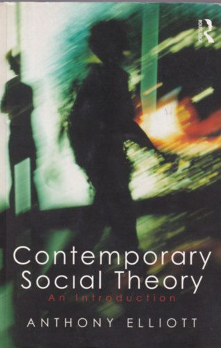 Anthony Elliott - Contemporary Social Theory