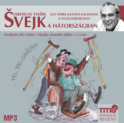 Svejk a h�torsz�gban - Egy der�k katona kalandjai a vil�gh�bor�ban - Hangosk�nyv