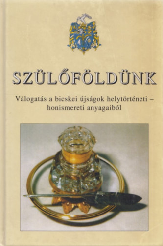 Sz�l�f�ld�nk - V�logat�s a bicskei �js�gok helyt�rt�neti - honismereti anyagaib�l