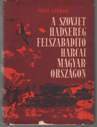 A szovjet hadsereg felszabadt harcai Magyarorszgon