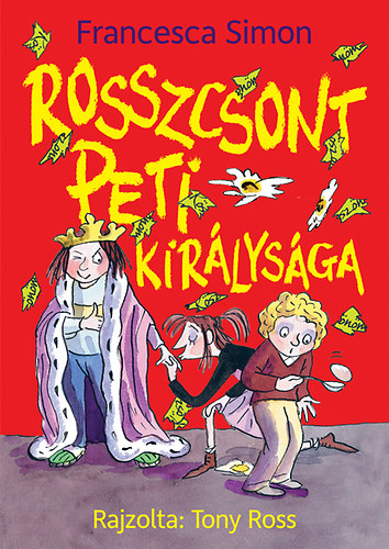 Francesca Simon - Rosszcsont Peti kirlysga