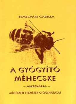 Temesvri Gabilla - A gygyt mhecske (apiterpia)