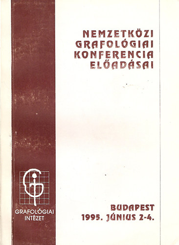 Dr. Agrdi Tams ; Gyulys Jen Istvn szerk. (szerk.) - Nemzetkzi grafolgiai konferencia eladsai - 1995. jnius 2-4.