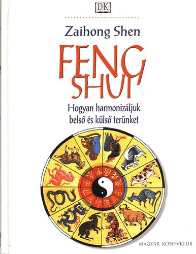 Feng Shui - Hogyan harmonizljuk bels s kls ternket