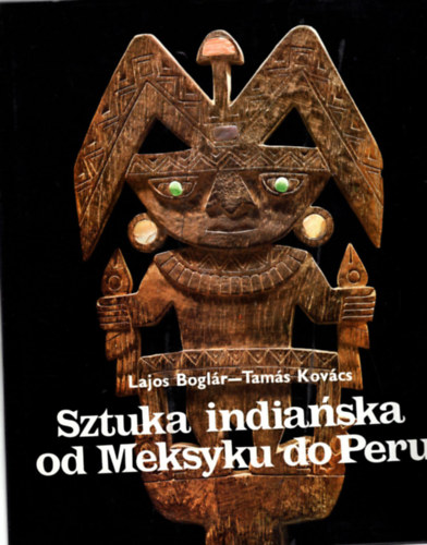Sztuka indianska od Meksyku do Peru - lengyel nyelv rgszeti knyv