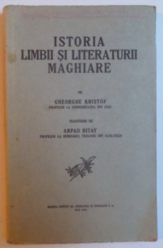 ISTORIA LIMBII SI LITERATURII MAGHIARE (A MAGYAR NYELV S IRODALOM TRTNETE romn nyelven)