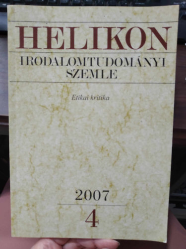 Helikon Irodalomtudomnyi Szemle 2007/4 - Etikai kritika