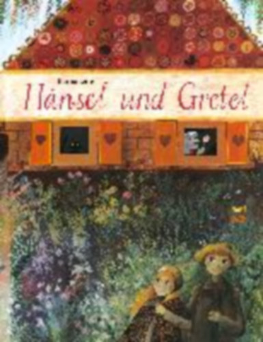 Jacob Grimm - Wilhelm Grimm - Hnsel und Gretel