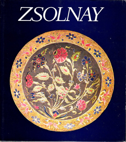 Zsolnay Terz; M. Zsolnay Margit; Sikota Gyz - Zsolnay: A gyr s a csald trtnete 1863-1948 - A gyr trtnete 1948-1973