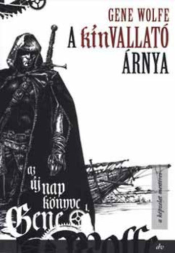 Az �j nap k�nyve sorozat 1-3. (A k�nvallat� �rnya + A b�k�ltet� erekly�je + A lictor kardja)