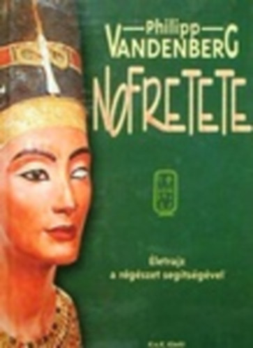 Nofretete - �letrajz a r�g�szet seg�ts�g�vel