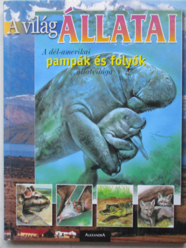 A világ állatai: A Dél-Amerikai pampák és folyók állatvilága