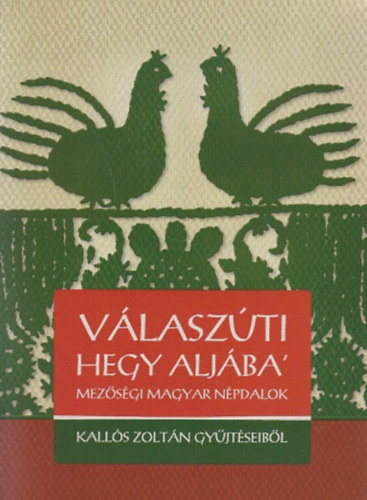 Vlaszti Hegy Aljba' - Mezsgi magyar npdalok - Kalls Zoltn gyjtseibl