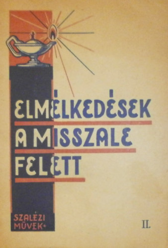 Szunyogh X. Ferenc  (szerk.) - Elmlkedsek a misszl felett II. - Pnksd utni vasrnapok (Az "Oltr s let" msodik flve)