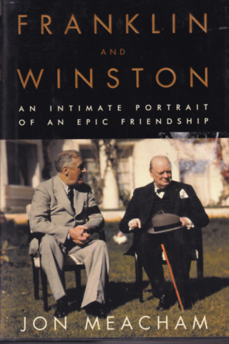 Jon Meacham - Franklin and Winston - An Intimate Portrait of an Epic Friendship