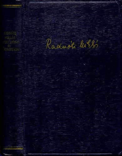 Radn�ti Mikl�s �sszes versei �s m�ford�t�sai