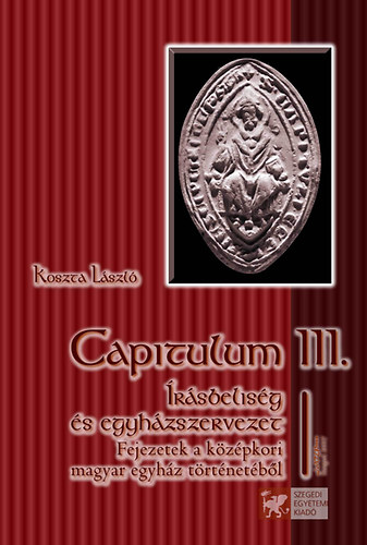 Koszta Lszl - Capitulum III. - rsbelisg s egyhzszervezet