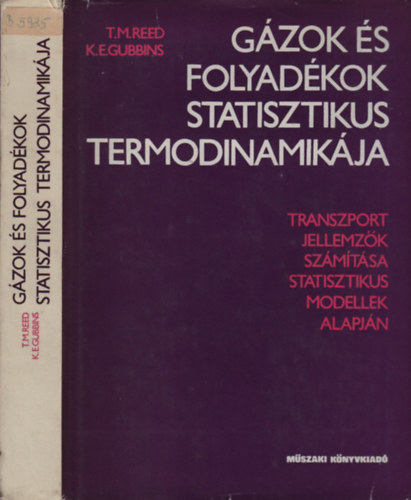 T. M. Reed; K. E. Gubbins - Gzok s folyadkok statisztikus termodinamikja (Transzportjellemzk szmtsa statisztikus modellek alapjn)