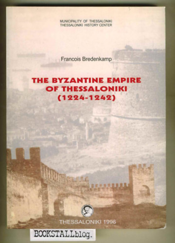 Francois Bredenkamp - The Byzantine Empire of Thessaloniki (1224-1242)