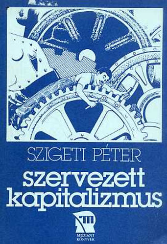 Szigeti P�ter - Szervezett kapitalizmus