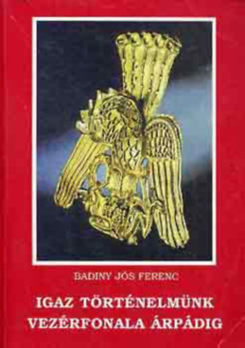 Igaz vil�gt�rt�nelm�nk vez�rfonala �rp�dig