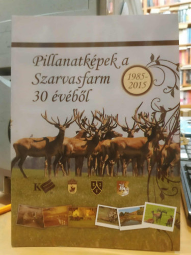 Nagy János - Pillanatképek a Szarvasfarm 30 évéből 1985-2015