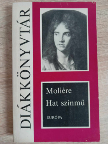 Hat sznm (A fsvny, Knyeskedk, Kpzelt beteg, Tuds nk, Dandin Gyrgy vagy a megcsfolt frj, Tartuffe)