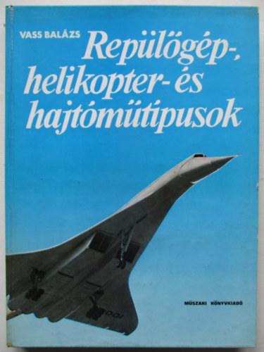 Rep�l�g�p-, helikopter- �s hajt�m�t�pusok