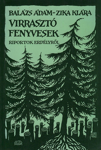 Virraszt fenyvesek (Riportok Erdlyrl)