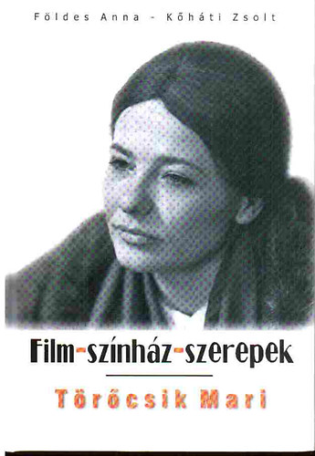 Fldes Anna-Khti Zsolt - Film-sznhz-szerepek: Trcsik Mari