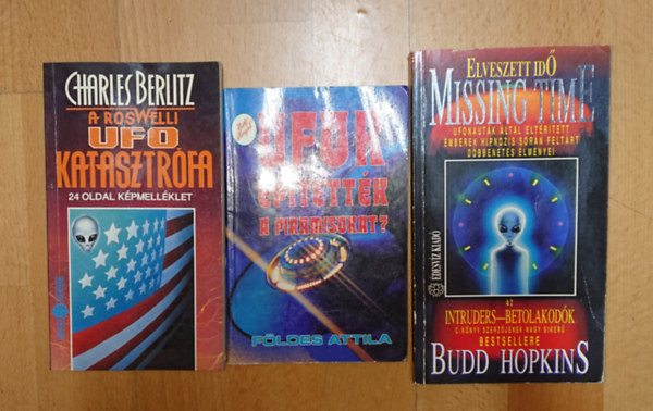 3 k�nyv az UFO-jelens�gekr�l: Elveszett id�, Uf�k �p�tett�k a piramisokat? A roswelli UFO-katasztr�fa