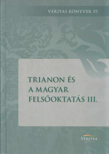 Trianon s a magyar felsoktats III. (Veritas Knyvek 19.)