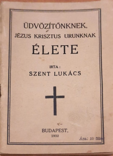 Szent Lukács - Üdvözítőnknek, Jézus Krisztus Urunknak élete