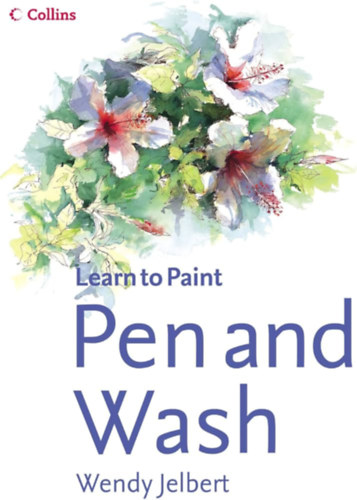 Wendy Jelbert - Pen and Wash (Collins Learn to Paint Series)