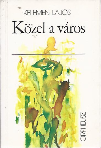 Kelemen Lajos - Kzel a vros