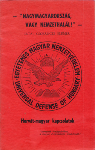 Csobnczi Elemr - Nagymagyarorszg vagy nemzethall! - Horvt-magyar kapcsolatok