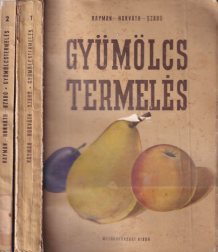 Rayman J�nos-Horv�th J�zsef-Szab� �rp�d - Gy�m�lcstermel�s I-II.