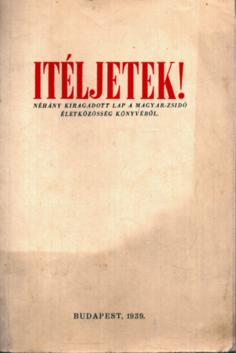 tljetek! - Nhny kiragadott lap a magyr-zsid letkzssg knyvbl