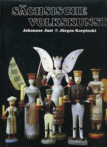 Johannes Just; J�rgen Karpinkski - S�chsische Volkskunst
