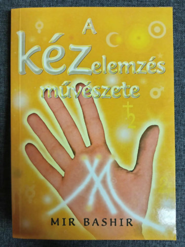 Mihajlovic Andrea  Mir Bashir (ford.) - A kzelemzs mvszete (Mdszerek s kifejezsek / A kz fizikai jellemzi / A kz vonalai s jelzsei: let, fej, szv, sors, nap, egszsg, hzassg, Intuci-vonal / A Vnusz-v)