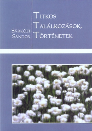 Srkzi Sndor - Titkos tallkozsok, trtnetek