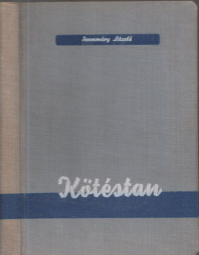 Szemm�ry L�szl� - K�t�stan (Ny�st�sg�ppel k�sz�thet� sz�vetek k�t�sei) (Dedik�lt)