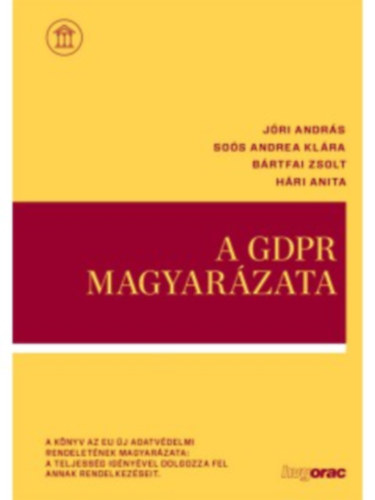 So�s Andrea Kl�ra, B�rtfai Zsolt, H�ri Anita J�ri Andr�s - A GDPR magyar�zata