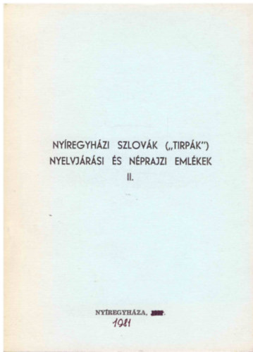 Nyregyhzi szlovk ("tirpk") nyelvjrsi s nprajzi emlkek II.