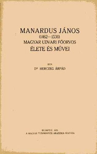 dr Herczeg �rp�d - Manardus J�nos (1462-1536) Magyar udvari f�orvos �lete �s m�vei