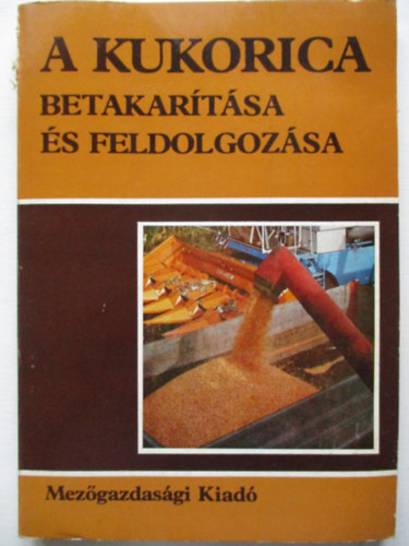 A kukorica betakar�t�sa �s feldolgoz�sa