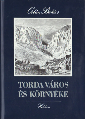 Szerz� Orb�n Bal�zs Csat�ri D�niel - Torda v�ros �s k�rny�ke        - A Pesti K�nyvnyomda Rt. Budapest 1889-es kiad�s�nak hasonm�s kiad�sa. A k�nyvh�z egy k�s�r�tanulm�ny-mell�klet tartozik. Fekete-feh�r k�preprodukci�kkal.