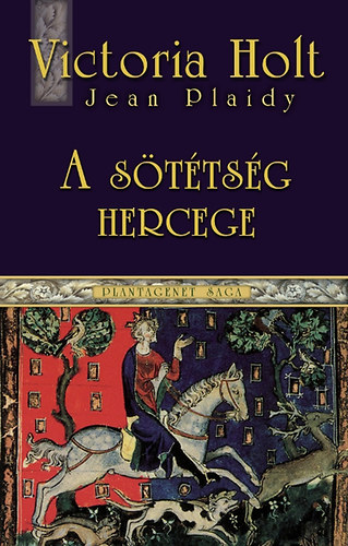 Victoria Holt - A sttsg hercege - Plantagenet saga 4.