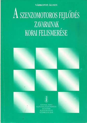 Vrkonyi gnes - A szenzomotoros fejlds zavarainak korai felismerse